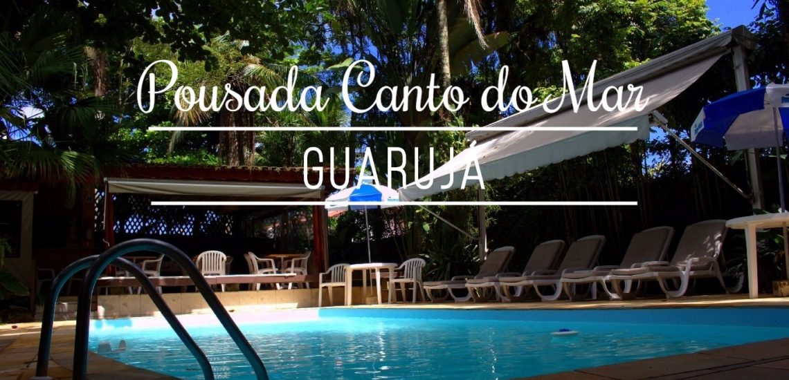 Pousada Canto do Mar: O Lugar Perfeito Para Relaxar e Aproveitar as Praias do Guarujá